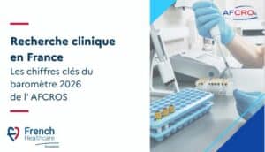 Le Baromètre 2026 de l’AFCROs confirme la première place de la France en recherche clinique en Europe.